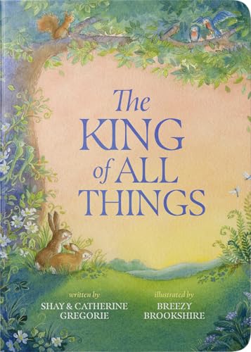 Image of The King of All Things: A Blessing to Awaken Worship and Wonder – A Christian Children’s Board Book
