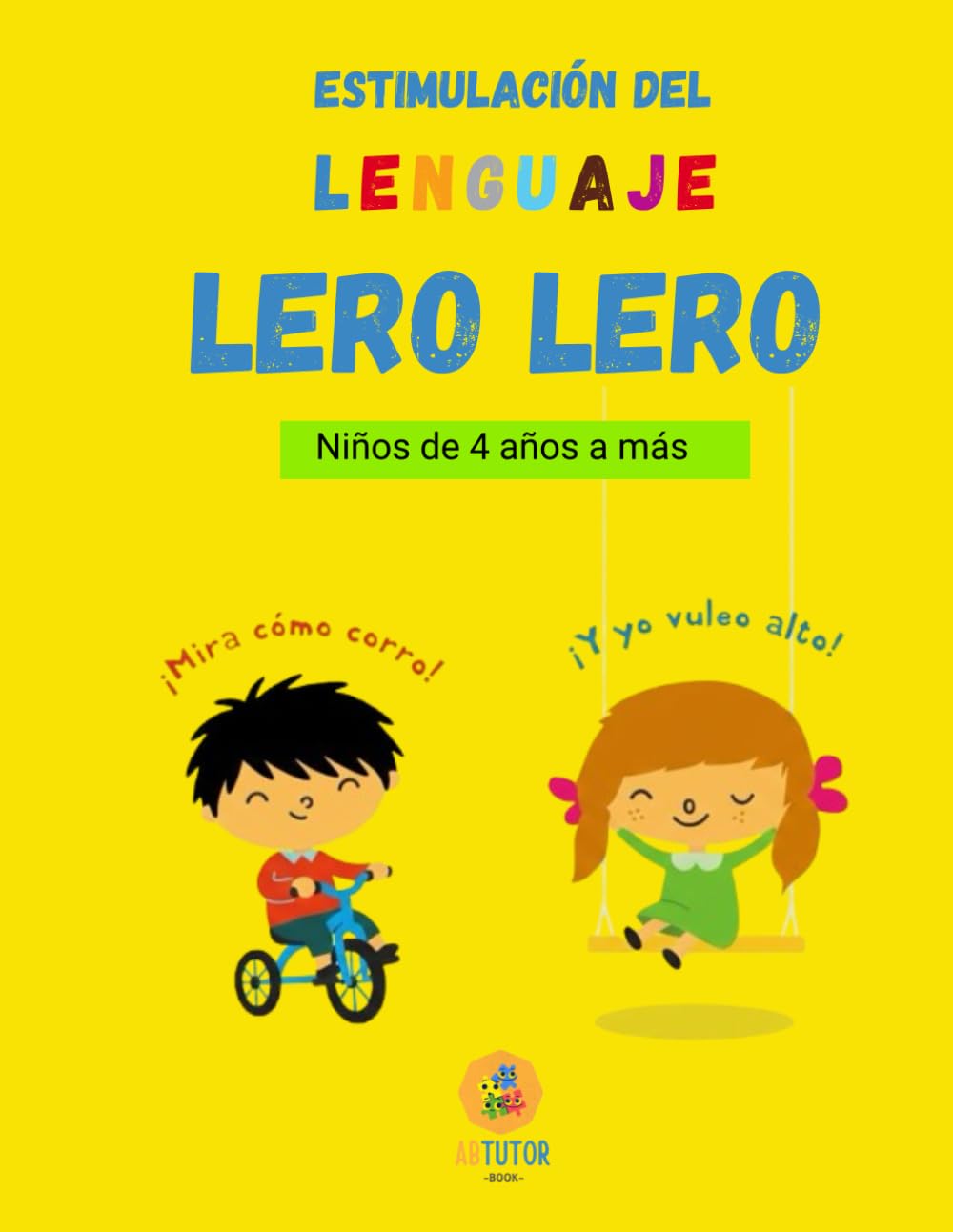 "LERO LERO" - LIBRO DE ESTIMULACIÓN DEL LENGUAJE: Actividades prácticas para mejorar el habla y la comunicación desde los 4 años
