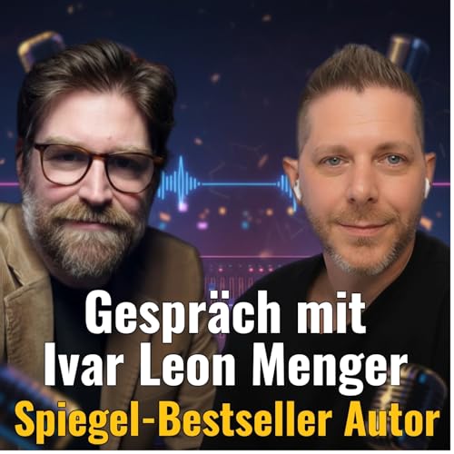 Gespr&auml;ch mit Ivar Leon Menger &ndash; Spiegel-Bestseller Autor und Pascal Voggenhuber