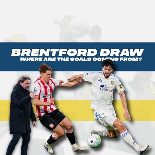 Leeds 0-0 Brentford: Found Out, Flat and Five Games Without a Goal | Leeds, That!