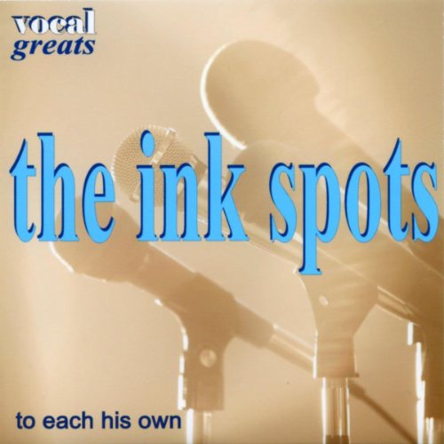 Play Vocal Greats The Ink Spots To Each His Own by The Ink Spots on Amazon Music