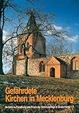 Gefährdete Kirchen in Mecklenburg: Bearbeitet im Bauamt der Evangelisch-Lutherischen Landeskirche Mecklenburgs