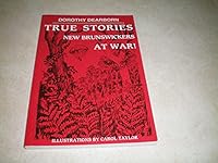 True stories: New Brunswickers at war 1896270123 Book Cover