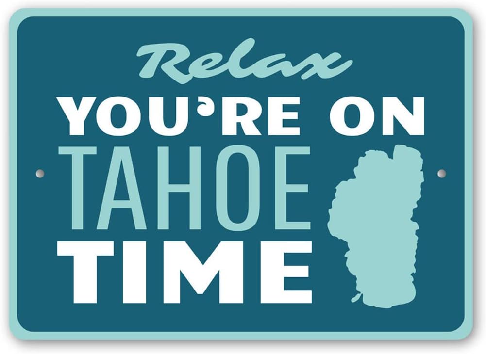 Relax You're on Tahoe Time Lake House Sign, Cabin Decor, Lake Tahoe Map, Lake Aluminum Sign - 10" x 14"