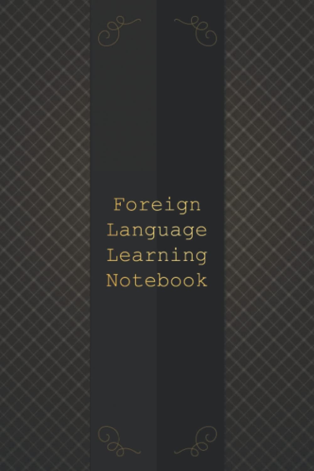 Foreign Language Learning Notebook: Journal Workbook that will help you to learn a Foreign language faster and more efficiently for anyone learning ... a hobby, Vocabulary, Conjugation, Practice...