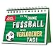 Ein Tag ohne Fußball ist ein verlorener Tag!: 80 coole Sprüche für Fußball-Fans I mit vielen Illustrationen im praktischen Aufsteller
