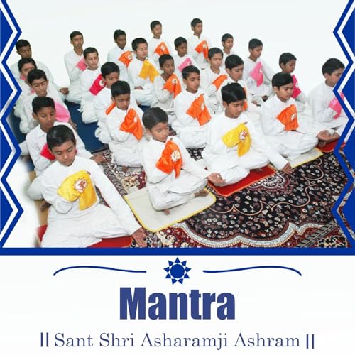 Mantra - Sant Shri Asharamji Bapu Mantra Podcast By Sant Shri Asharamji Bapu Ashram cover art