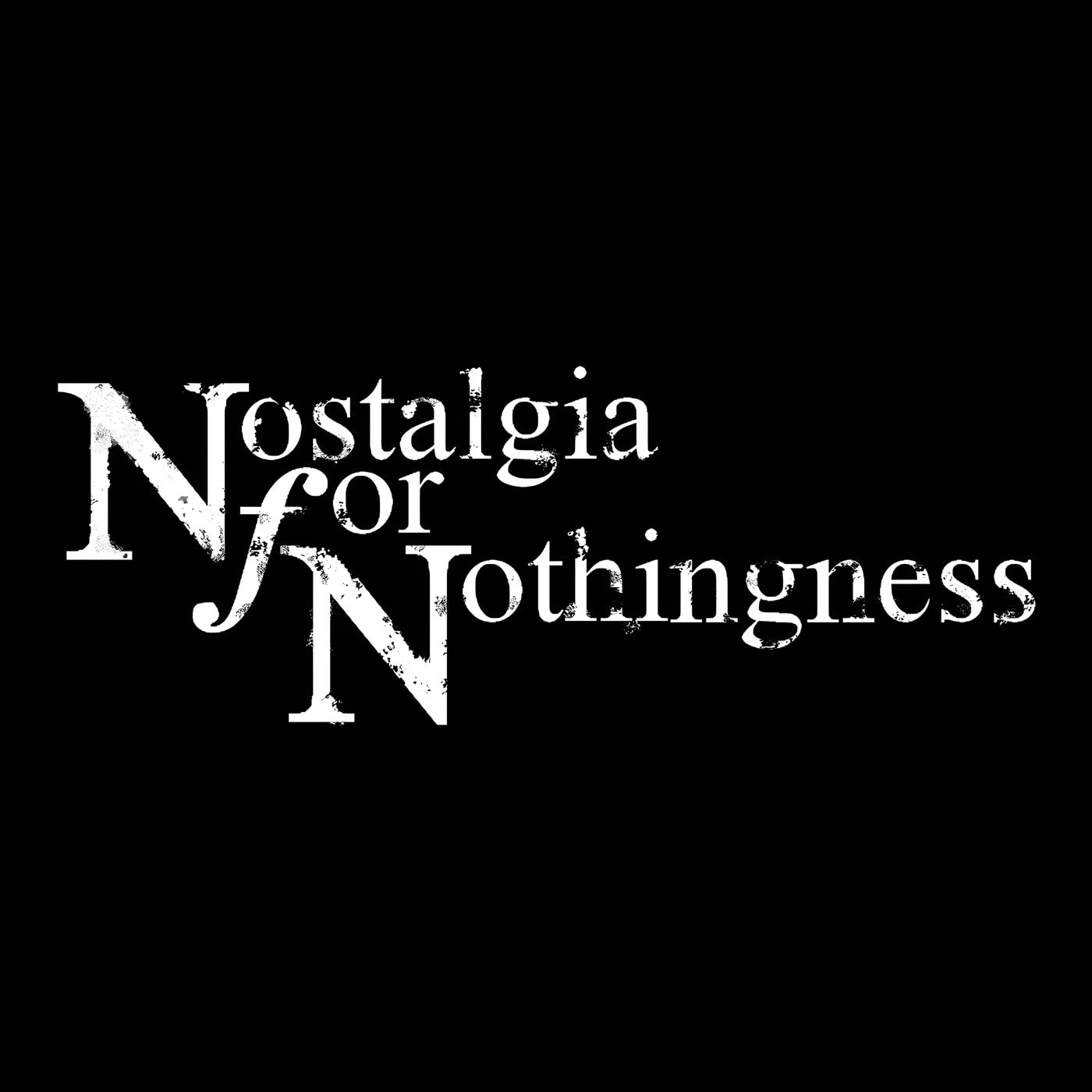 Nostalgia for Nothingness