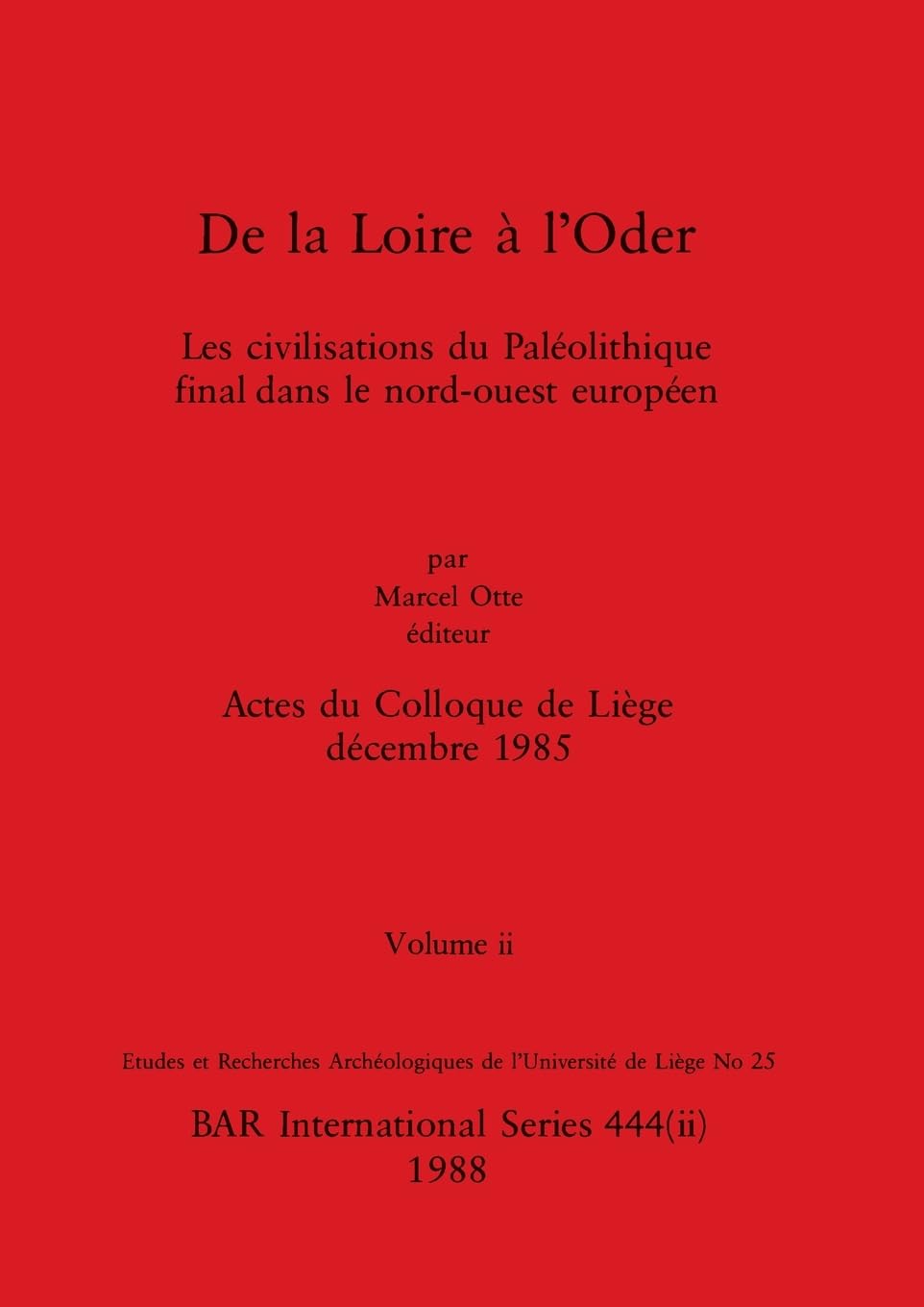 De la Loire à l'Oder, Volume ii: Les civilisations du Paléolithique final dans le nord-ouest européen: 444 (BAR International)
