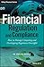 Financial Regulation and Compliance, + Website: How to Manage Competing and Overlapping Regulatory Oversight (The Wiley Finance Series)