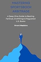Mastering Sportsbook Arbitrage: A Deep-Dive Guide to Beating FanDuel, DraftKings & Regulated U.S. Books