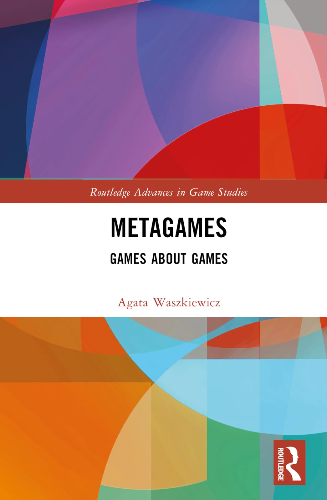 Metagames (Routledge Advances in Game Studies)