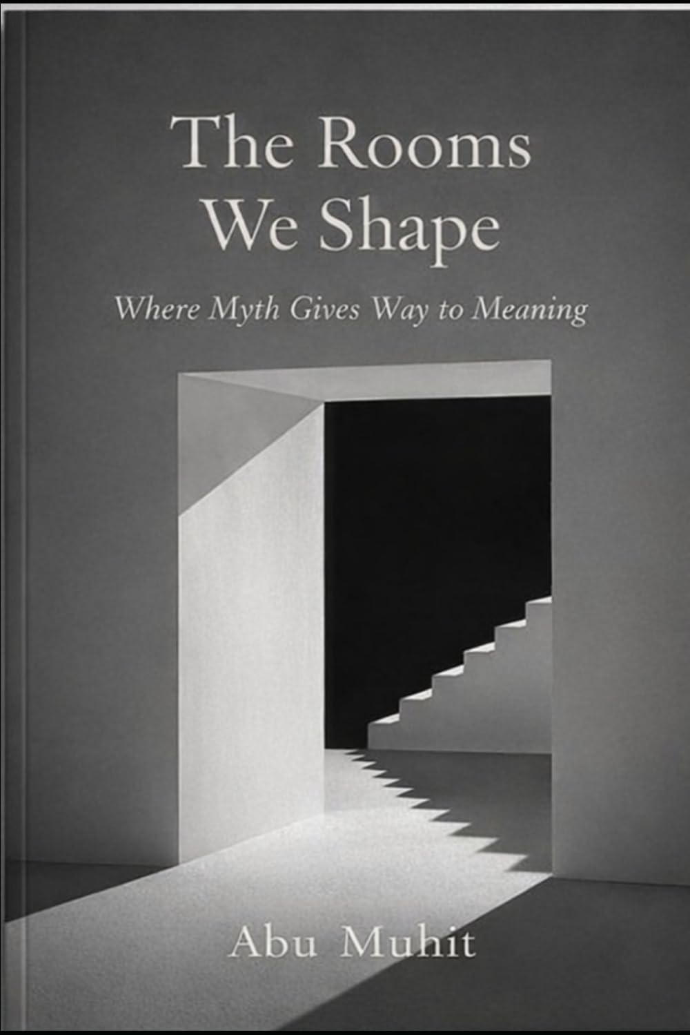 The Rooms We Shape: Where Myth Gives Way to Meaning