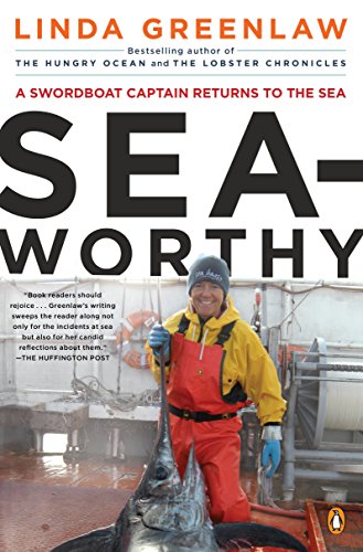 Seaworthy: A Swordboat Captain Returns to the Sea Seaworthy: A Swordboat Captain Returns to the Sea