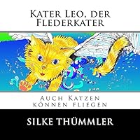 Kater Leo, der Flederkater: Auch Katzen k�nnen fliegen 1515133729 Book Cover