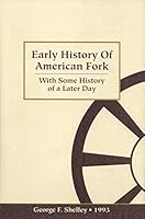 Early History of American Fork: With Some History of a Later Day B0006PAOYQ Book Cover