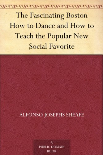 The Fascinating Boston How to Dance and How to Teach the Popular New Social Favorite