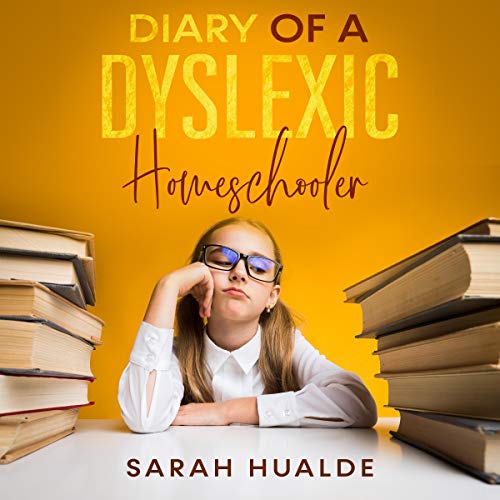 Diary of a Dyslexic Homeschooler by Sarah Hualde episode artwork