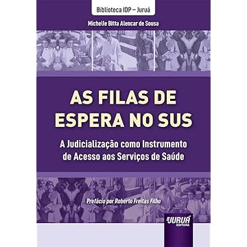 Capa do livro Filas de Espera no SUS, As - A Judicialização como Instrumento de Acesso aos Serviços de Saúde - Biblioteca IDP - Juruá