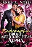 Kindermädchen für den mürrischen Alpha: Eine Romance über einen alleinerziehenden Vater erzwungene Nähe auserwählte Gefährten verbotene Liebe und Gestaltwandler (Echos der Wildnis 1)