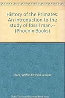 History Of The Primates: An Introduction To The Study Of Fossil Man. B0007E19VS Book Cover