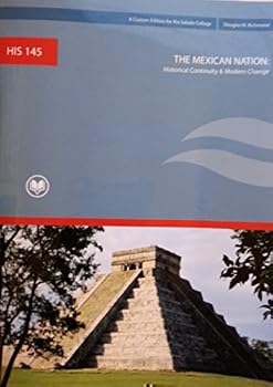 The Mexican Nation: Historical Continuity & Modern Change