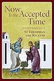 Now Is the Accepted Time: Lenten Sermons of St Theophan the Recluse