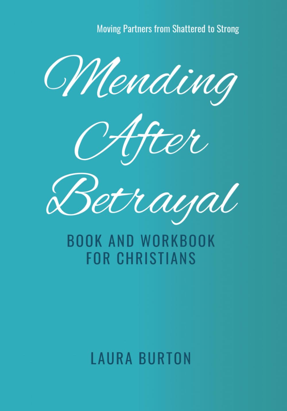 Mending After Betrayal-Book and Workbook for Christians