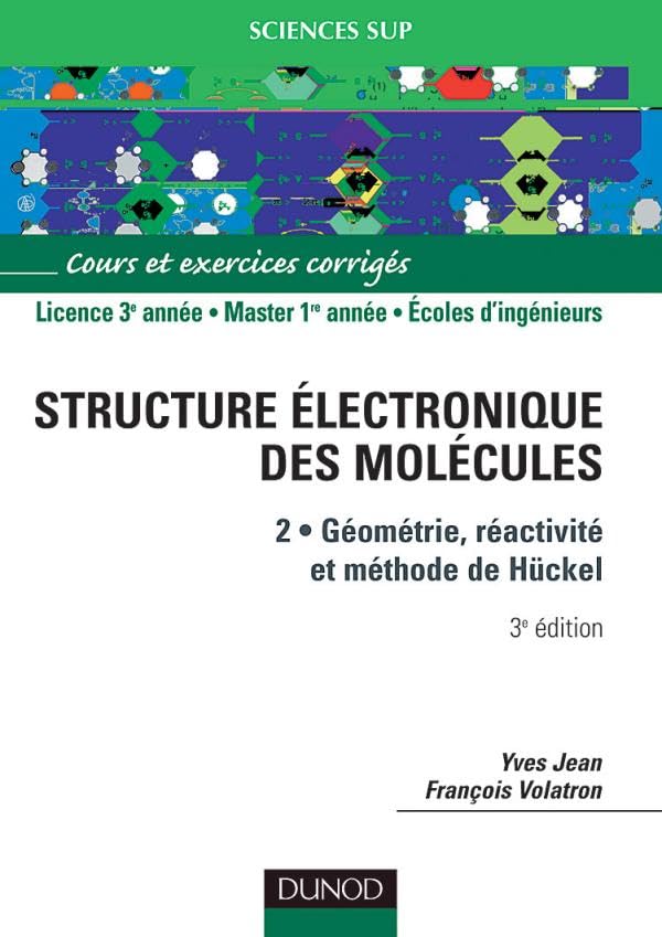 La structure électronique des molécules, tome 2 : Géométrie, réactivité, méthode de Hückel : Cours et exercices corrigés