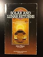 Solar and Lunar Returns: An Introduction to the Use of Personal Return Charts in Astrological Interpretation 085030606X Book Cover