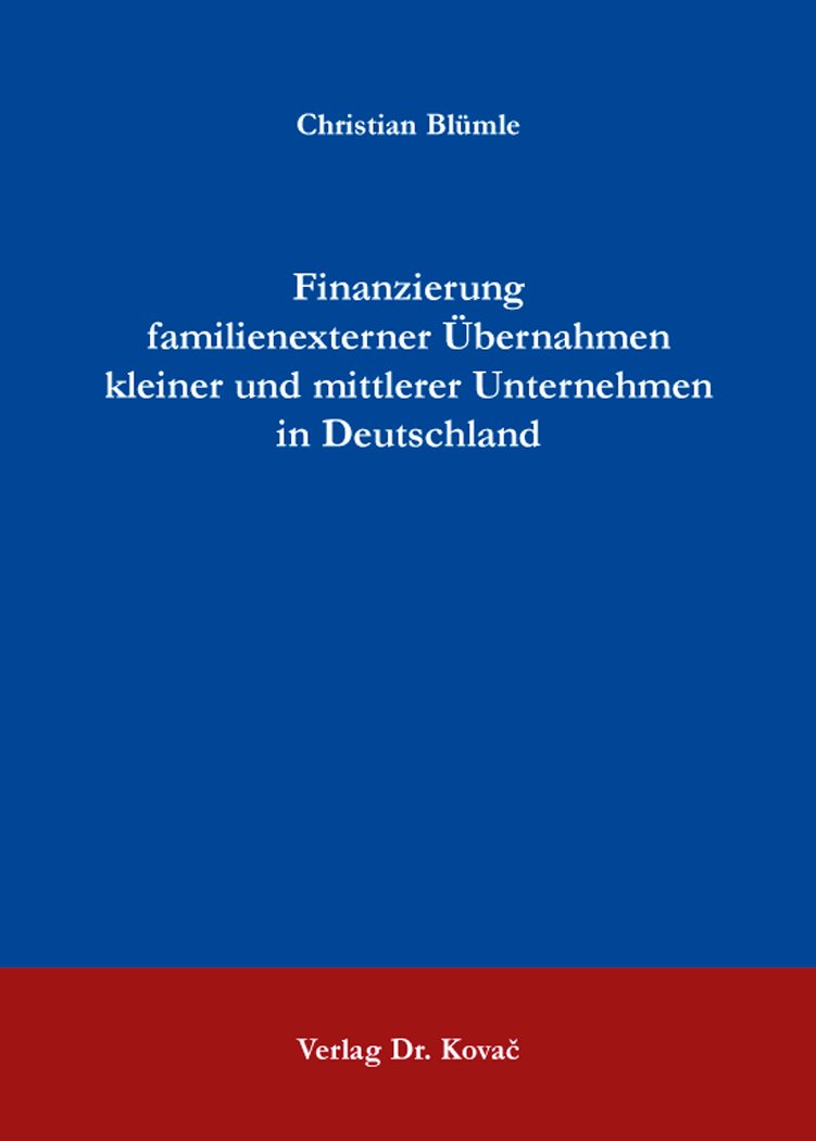 Finanzierung familienexterner Übernahmen kleiner und mittlerer Unternehmen in Deutschland (Finanzmanagement)
