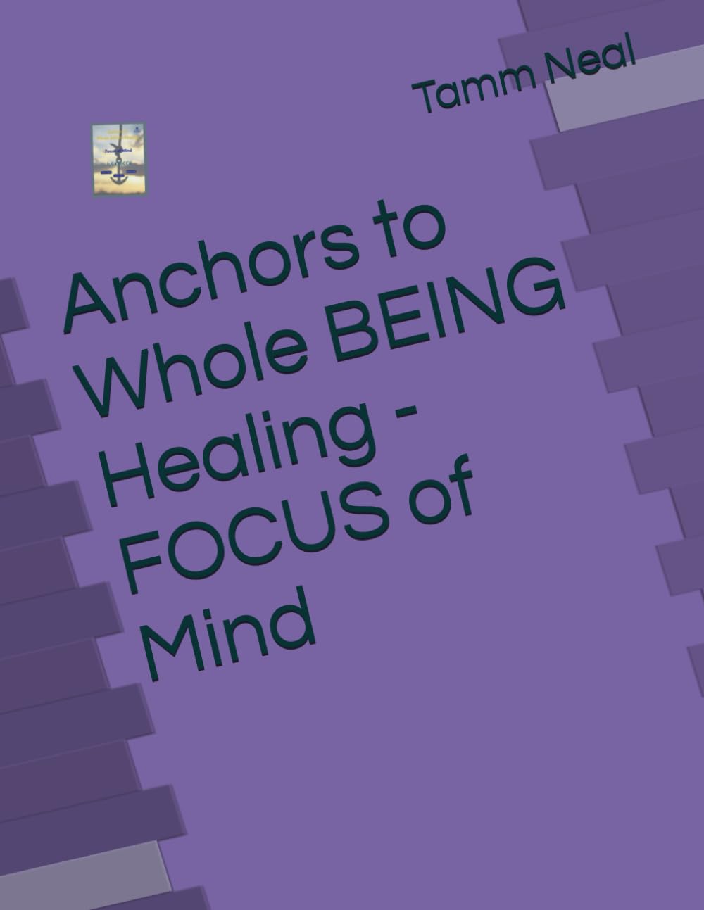 Anchors to Whole BEING Healing - FOCUS of Mind