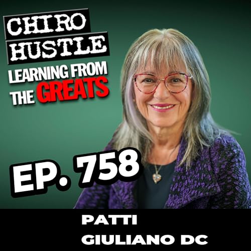 Mentor, Partner, & the League of Chiropractic Women - Dr Patti Guiliano DC- Chiro Hustle Podcast 758