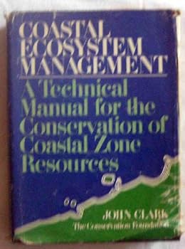 Hardcover Coastal ecosystem management: A technical manual for the conservation of coastal zone resources Book