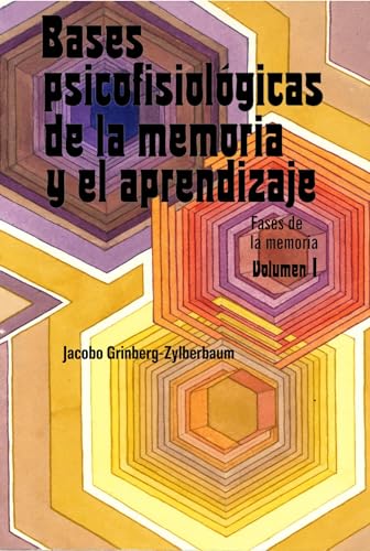 Bases psicofisiológicas de la memoria y el aprendizaje: Fases de la memoria Vol.I