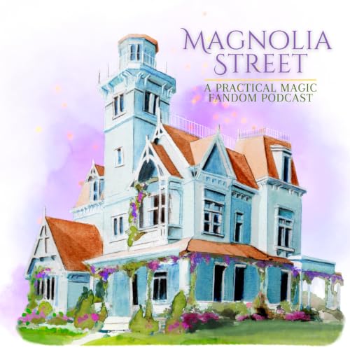 『Magnolia Street: A Practical Magic Fandom Podcast』のカバーアート