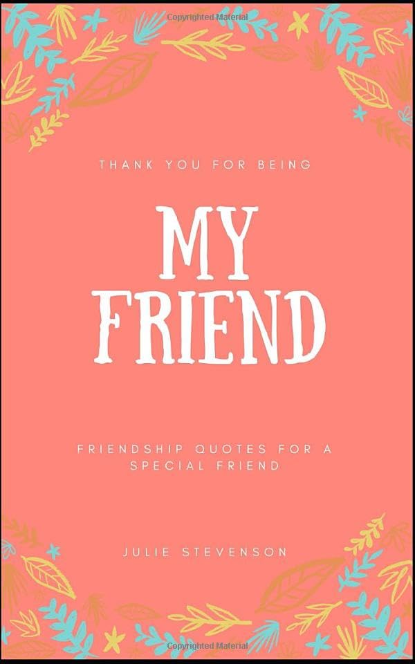 Thank you for being My Friend: Friendship Quotes for a Special Friend