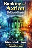 Banking in Axtion: The Ultimate Guide to Financial Empowerment