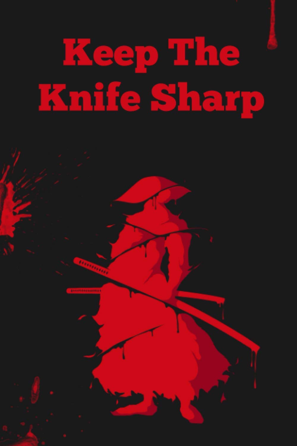 Samurai Journal: Keep the Knife Sharp