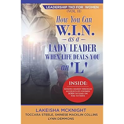 Leadership TKO for Women: How You Can W.I.N. as a Lady Leader When Life Deals You an &lsquo;L;