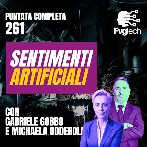 261 - Sentimenti artificiali. Con Gabriele Gobbo e Michaela Odderoli