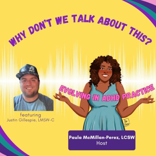 Talking about Evolving ADHD Practice with Justin Gillespie, LMSW-C