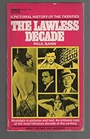 The Lawless Decade: A Pictoral History of the Twenties B000JRJAQ4 Book Cover