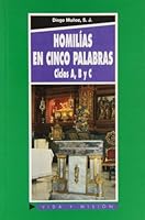 Homilías en cinco palabras: Ciclos A, B y C (Vida y Misión) 8484076806 Book Cover