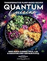 Quantum Cuisine-Transformative Plant-Based Recipes 194950445X Book Cover