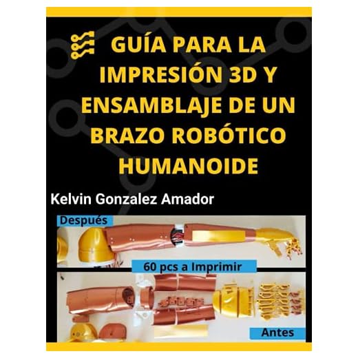 GUÍA PARA LA IMPRESIÓN 3D Y ENSAMBLAJE DE UN BRAZO ROBÓTICO HUMANOIDE
