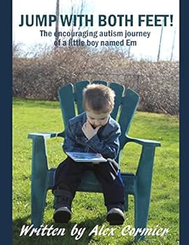 Paperback JUMP WITH BOTH FEET!: The encouraging autism journey of a little boy named Em Book