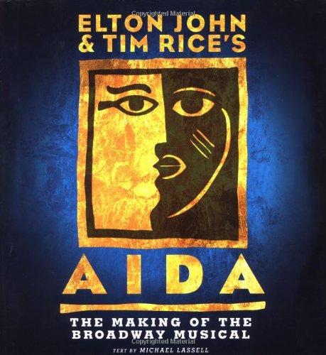 Elton John and Tim Rice's Aida: The Making of the Broadway Musical      Hardcover – November 1, 2000