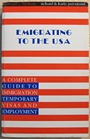 Emigrating to the USA: Complete Guide to Immigration, Temporary Visas and Employment 0709051042 Book Cover
