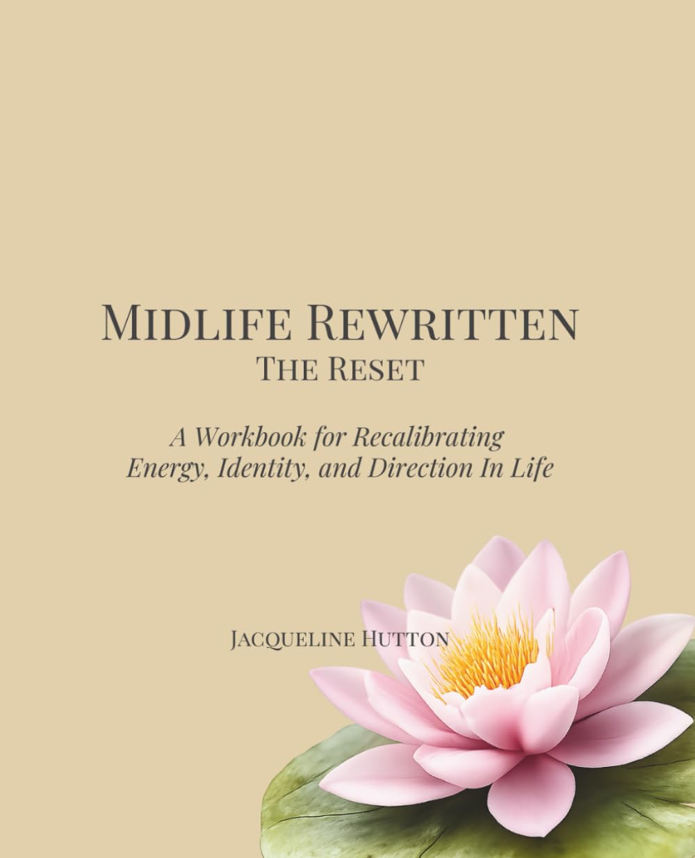 Midlife Rewritten: The Reset: A Workbook for Recalibrating Energy, Identity, and Direction in Life